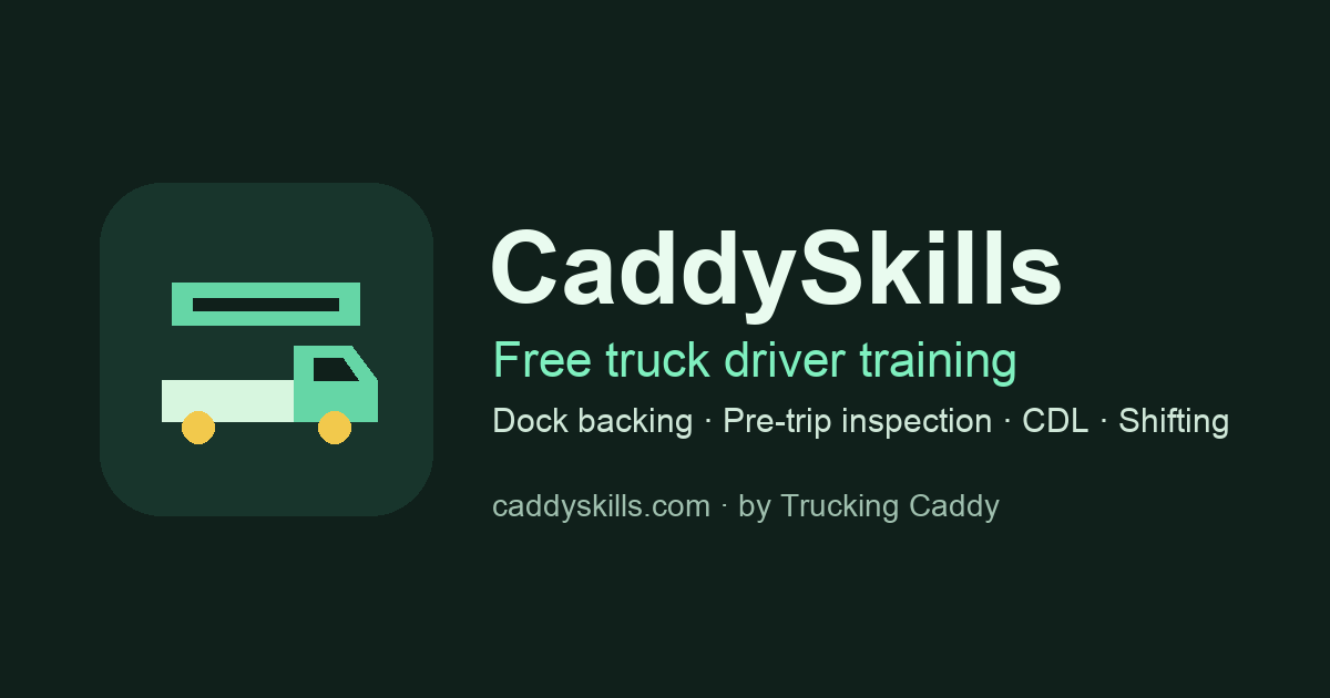 CaddySkills logo: free truck driver training. Dock backing, pre-trip inspection, CDL, shifting. caddyskills.com, by Trucking Caddy.